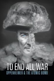 To End All War: Oppenheimer a Atomová bomba